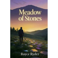 Meadow of Stones: A story of a man's faith and love - promised and presented