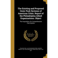The Existing and Proposed Outer Park Systems of American Cities. Report of the Philadelphia Allied Organizations. Object: The Acquisition of a Compreh