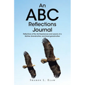 An ABC Reflections Journal: Reflections of the Life Experiences and Lessons of a Mother, Grandmother, and Great-grandmother
