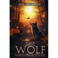 The Wolf: Who Once Loved