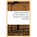 Société d'Agriculture Du Cher. Réponses Aux Questions de l'Enquête