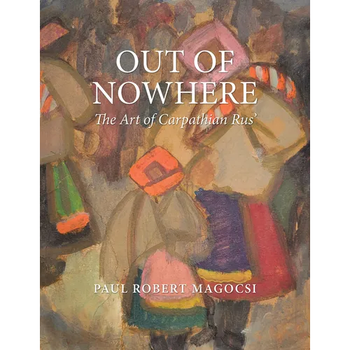 Out of Nowhere: The Art of Carpathian Rus'