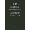 Race, Racism, and Multiraciality in American Education