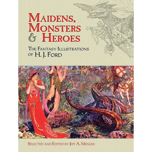 Maidens, Monsters & Heroes: The Fantasy Illustrations of H. J. Ford