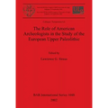 The Role of American Archeologists in the Study of the European Upper Paleolithic