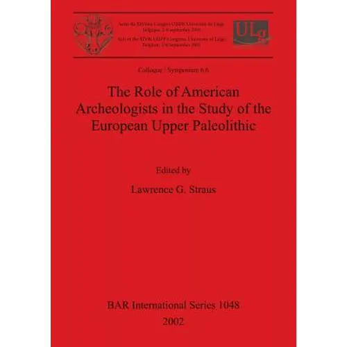 The Role of American Archeologists in the Study of the European Upper Paleolithic
