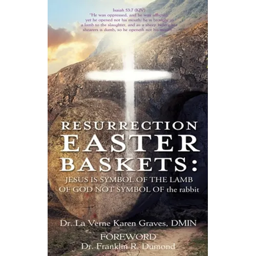 Resurrection Easter Baskets: JESUS IS SYMBOL OF THE LAMB OF GOD NOT SYMBOL OF the rabbit