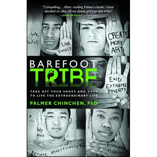 Barefoot Tribe: Take Off Your Shoes and Dare to Live the Extraordinary Life