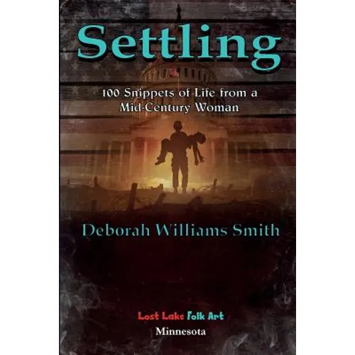 Settling: 100 Snippets of Life from a Mid-Century Woman