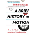 A Brief History of Motion: From the Wheel, to the Car, to What Comes Next