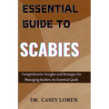 Essential Guide to Scabies: Comprehensive Insights for Effective Management and Recovery