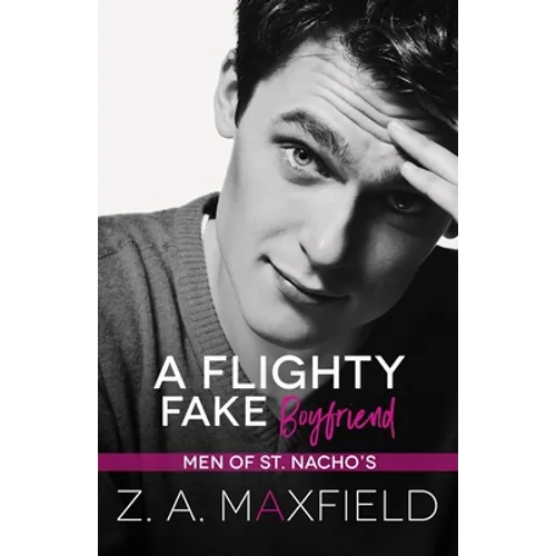 A Flighty Fake Boyfriend: A small town, age gap, fake boyfriend, gay romance.