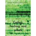 Coding, hacking, and robots: For Kids Like And/Or Want to Code