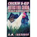 Chicken and Kid Detective Squad: The Case of the Midnight Creeper