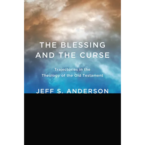 The Blessing and the Curse: Trajectories in the Theology of the Old Testament - Paperback