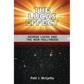 The Lucas Effect: George Lucas and the New Hollywood