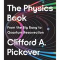 The Physics Book: From the Big Bang to Quantum Resurrection