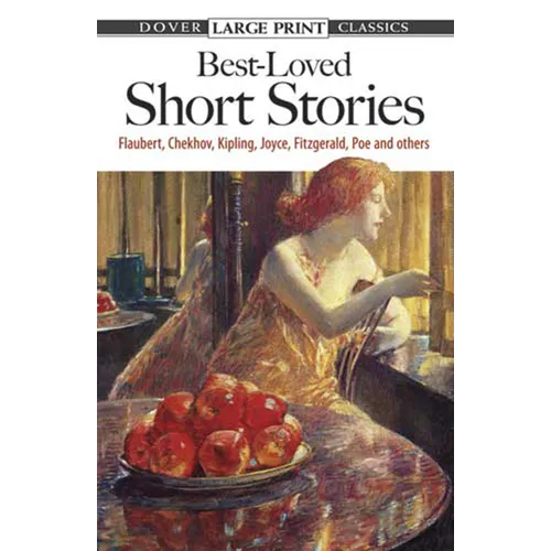 Best-Loved Short Stories: Flaubert, Chekhov, Kipling, Joyce, Fitzgerald, Poe and Others