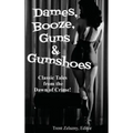 Dames, Booze, Guns & Gumshoes: Classic Pulp Crime and Noir Stories