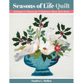 Seasons of Life Quilt: Techniques & Patterns for 13 Baltimore Album Quilt Blocks