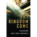 Thy Kingdom Come: Exploring End Times Prophecy
