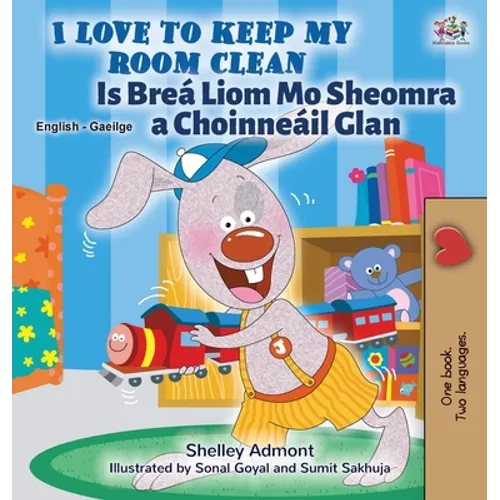 I Love to Keep My Room Clean (English Irish Bilingual Book for Kids)