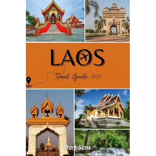 Laos Travel Guide 2023: Unraveling the Allure of Asia's Most Underrated Gem