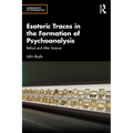 Esoteric Traces in the Formation of Psychoanalysis: Before and After Science