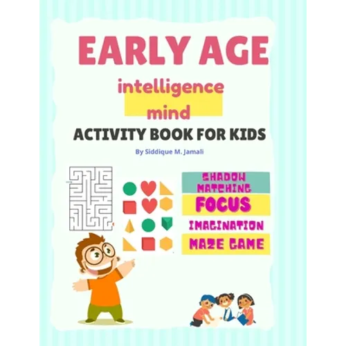 Early Age Intelligence Mind Activity Book For Kids: Pre-School Brain and IQ boosting activity book for 4-5 years aged kids.Focus on shapes, Imaginatio