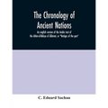 The chronology of ancient nations; an english version of the Arabic text of the Athâr-ul-Bâkiya of Albîrûnî, or "Vestiges of the past"