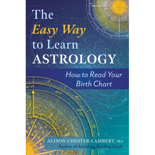 The Easy Way to Learn Astrology: How to Read Your Birth Chart