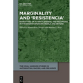 Marginality and 'Resistencia': Narratives of Alterity, Dissent, and Belonging in the Spanish-Speaking World and Beyond