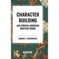 Character Building: An African American Heritage Book