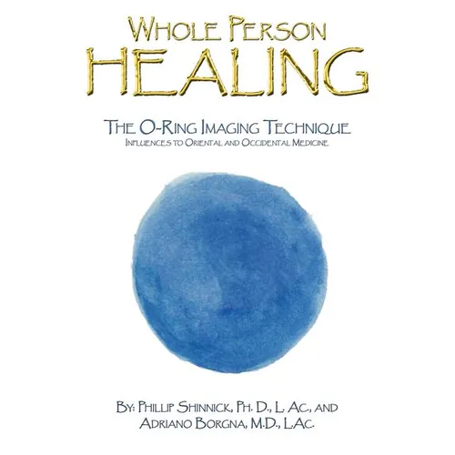 Whole Person Healing: The O-Ring Imaging Technique Influences to Oriental and Occidental Medicine