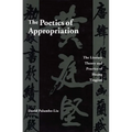 The Poetics of Appropriation: The Literary Theory and Practice of Huang Tingjian