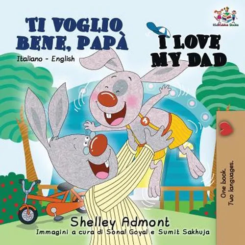 Ti voglio bene, papà I Love My Dad: Italian English Bilingual Book for Kids