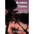 Arokin Tales: Folklore, Fairy Tales and Legends From West Africa
