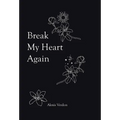 Break My Heart Again