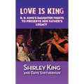 Love Is King (hardback): B. B. King's Daughter Fights to Preserve Her Father's Legacy