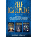 Self Discipline: 3 Books In 1 - Mental Toughness + Stoicism + Procrastination - The Ultimate Guide To Build An Unbeatable Mind, Gain Wi