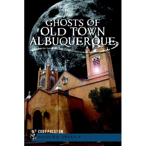 Ghosts of Old Town Albuquerque