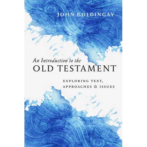 Introduction to the Old Testament: Exploring Text, Approaches & Issues