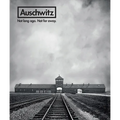 Auschwitz: Not Long Ago. Not Far Away.