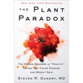 The Plant Paradox: The Hidden Dangers in Healthy Foods That Cause Disease and Weight Gain