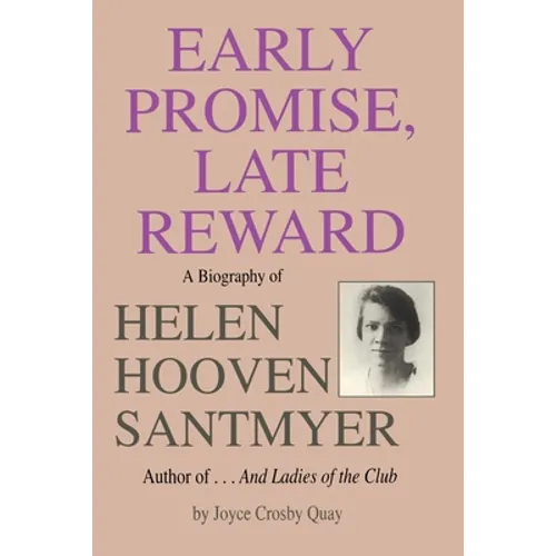 Early Promise, Late Reward: A Biography of Helen Hooven Santmyer