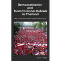 Democratization and Constitutional Reform in Thailand: Has Constitutionalism Saved Democracy?