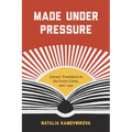 Made Under Pressure: Literary Translation in the Soviet Union, 1960-1991