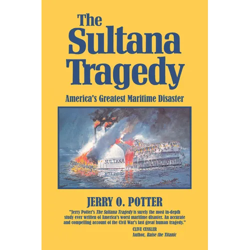The Sultana Tragedy: America's Greatest Maritime Disaster