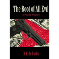 The Root of All Evil: A Murder Mystery