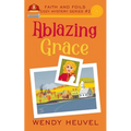 Ablazing Grace: Faith and Foils Cozy Mystery Series Book #2